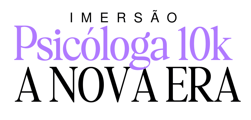 Imersão Psicóloga 10K — A Nova Era